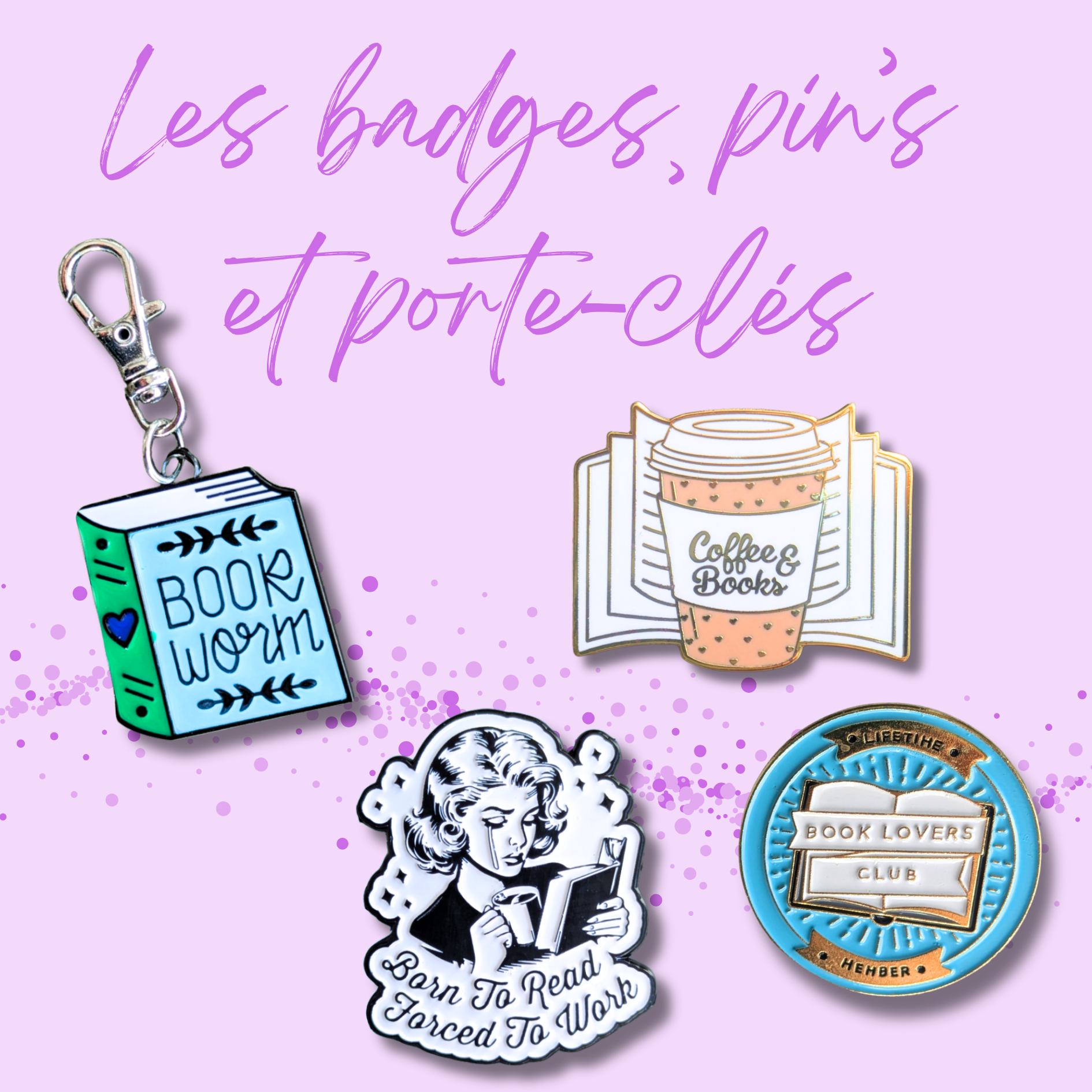 Les badges, pins et porte-clés