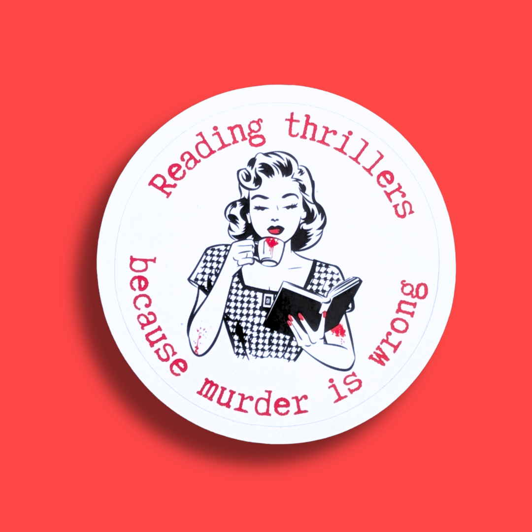 Sticker rond Reading Thrillers Because Murder Is Wrong  – Collection Polar & Thriller