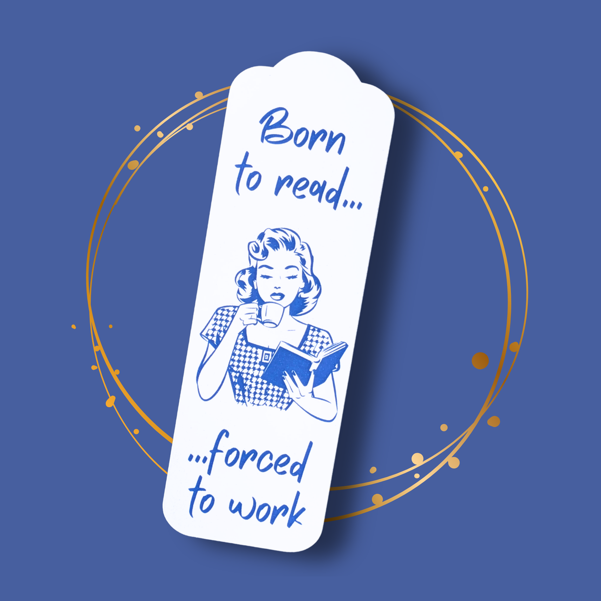 Marque-page Born to read, forced to work